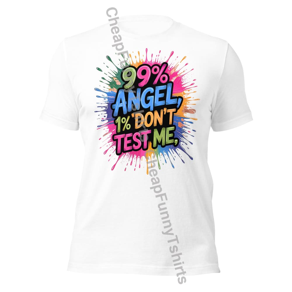 99% Angel 1% Don’t Test Me Unisex t-shirt T-Shirt