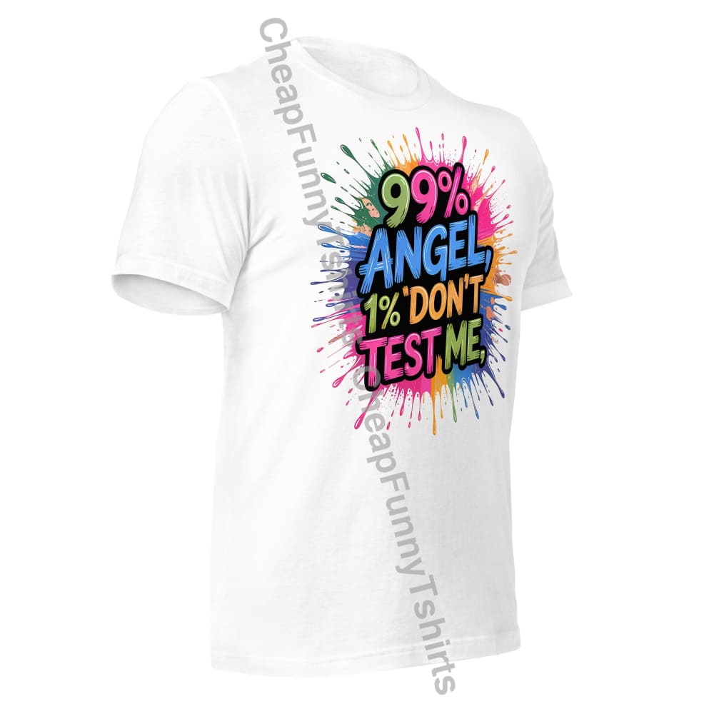 99% Angel 1% Don’t Test Me Unisex t-shirt T-Shirt