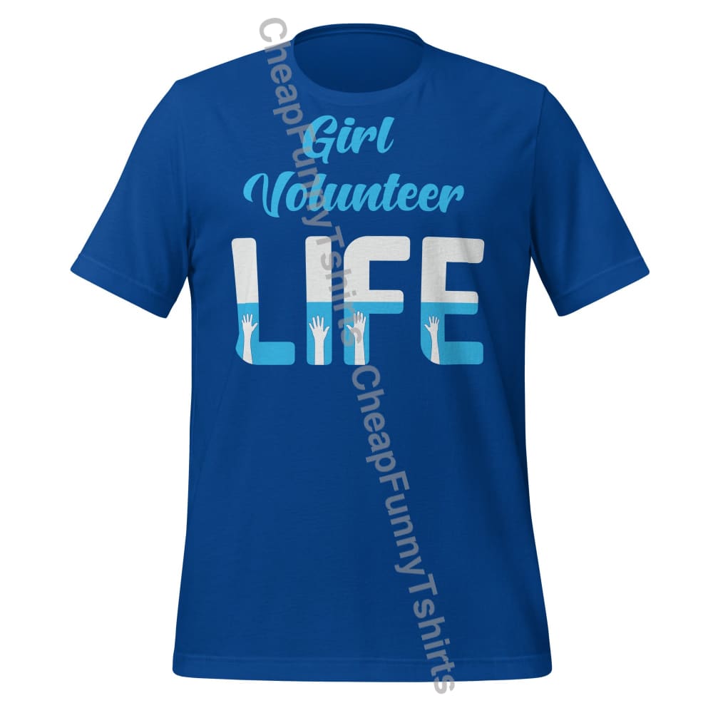 Girl Volunteer Life Unisex t-shirt True Royal / S T-Shirt