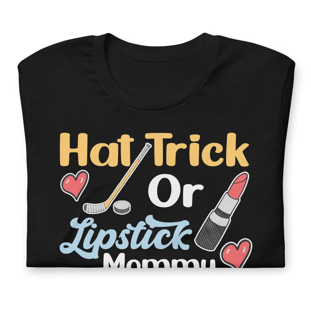 Hat Trick Or Lipstick Mommy Loves You Unisex T-Shirt T-Shirt