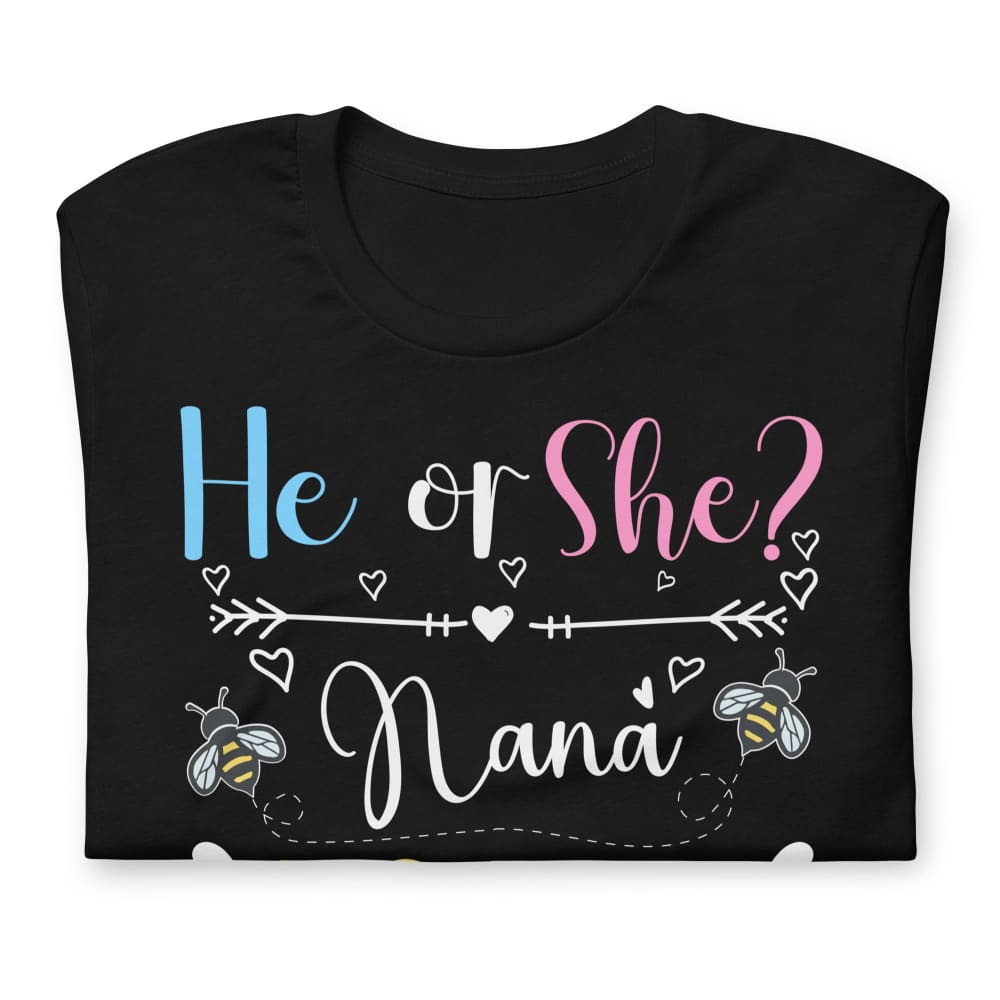 He Or She Nana To Bee Unisex T-Shirt T-Shirt