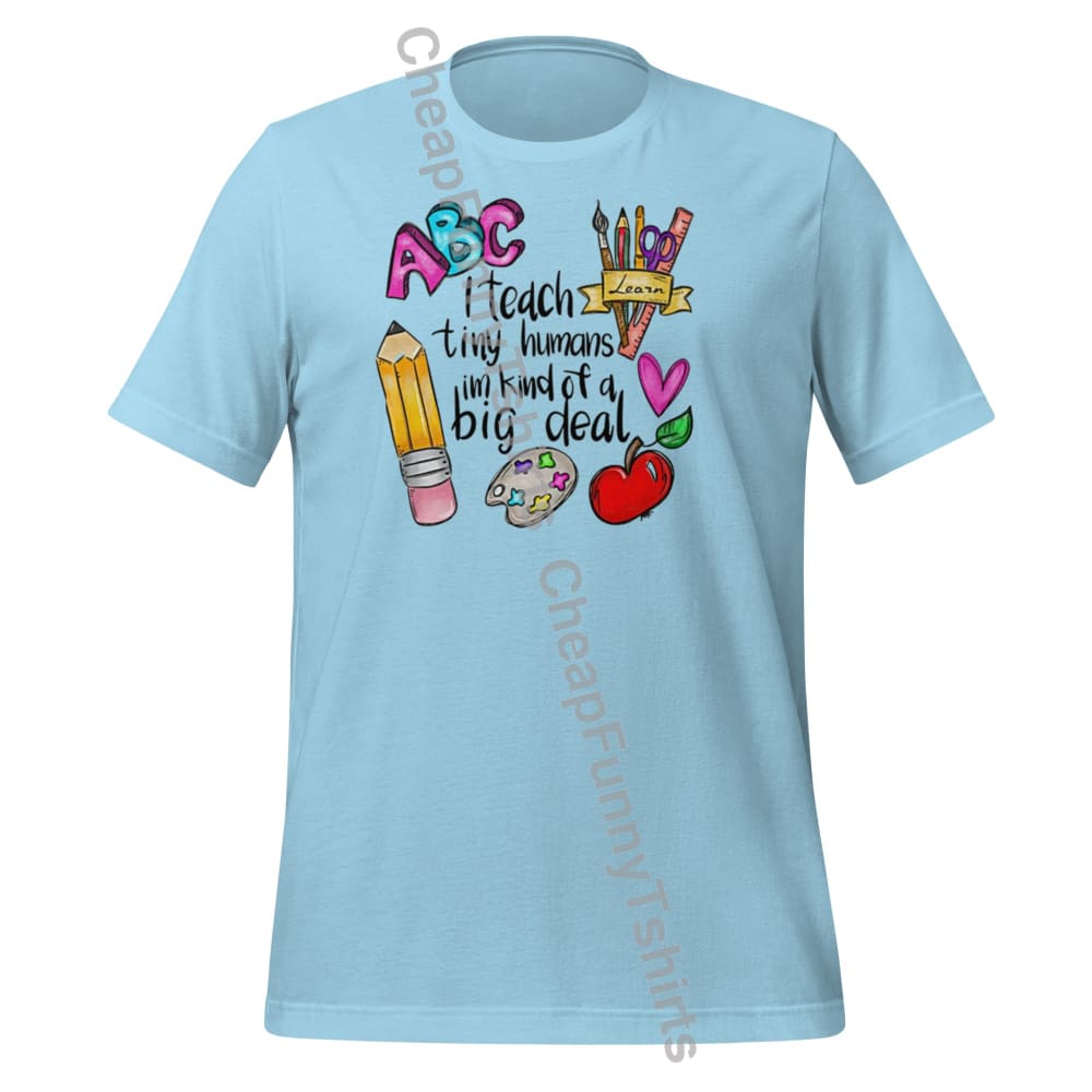 I Teach Tiny Humans Unisex T-Shirt Ocean Blue / S T-Shirt