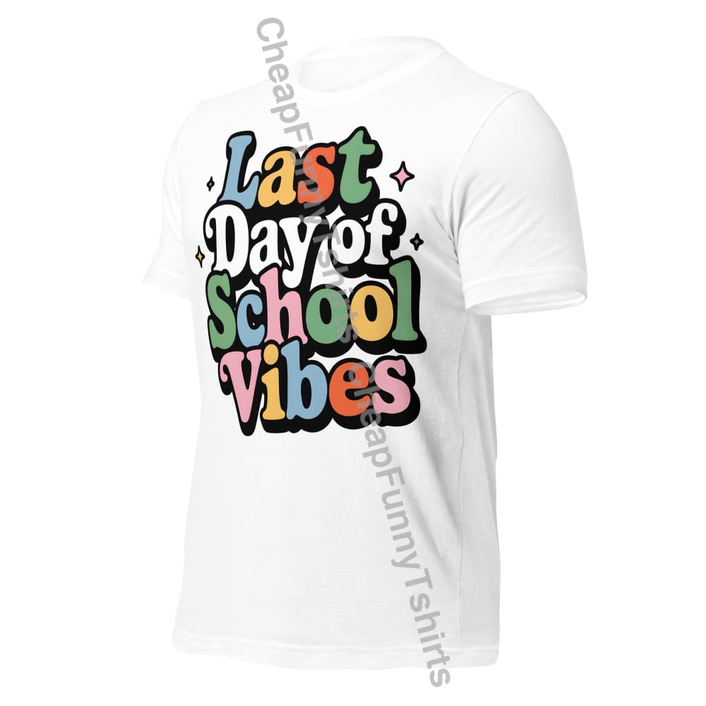 Last Day Of School Vibes Unisex t-shirt T-Shirt
