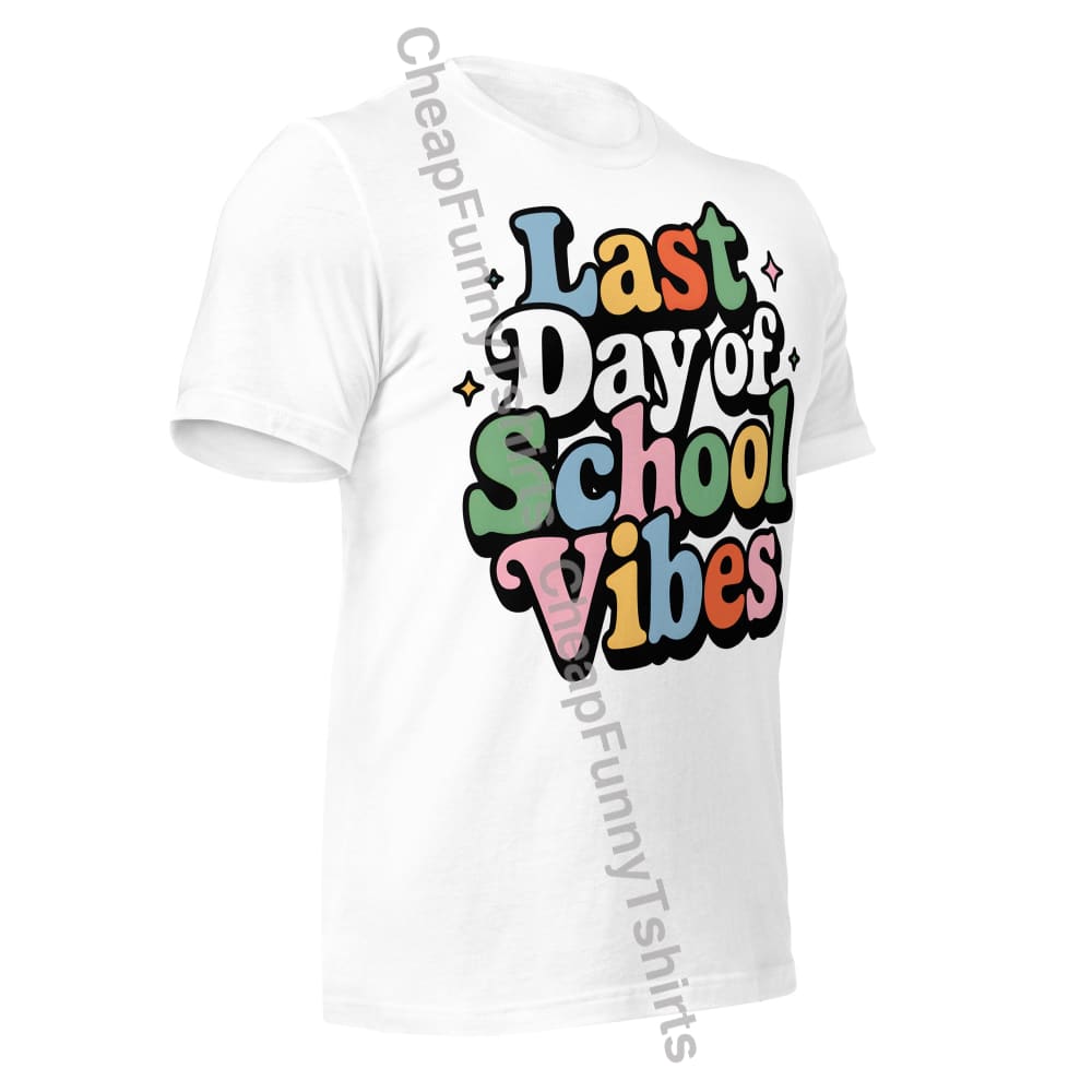 Last Day Of School Vibes Unisex t-shirt T-Shirt