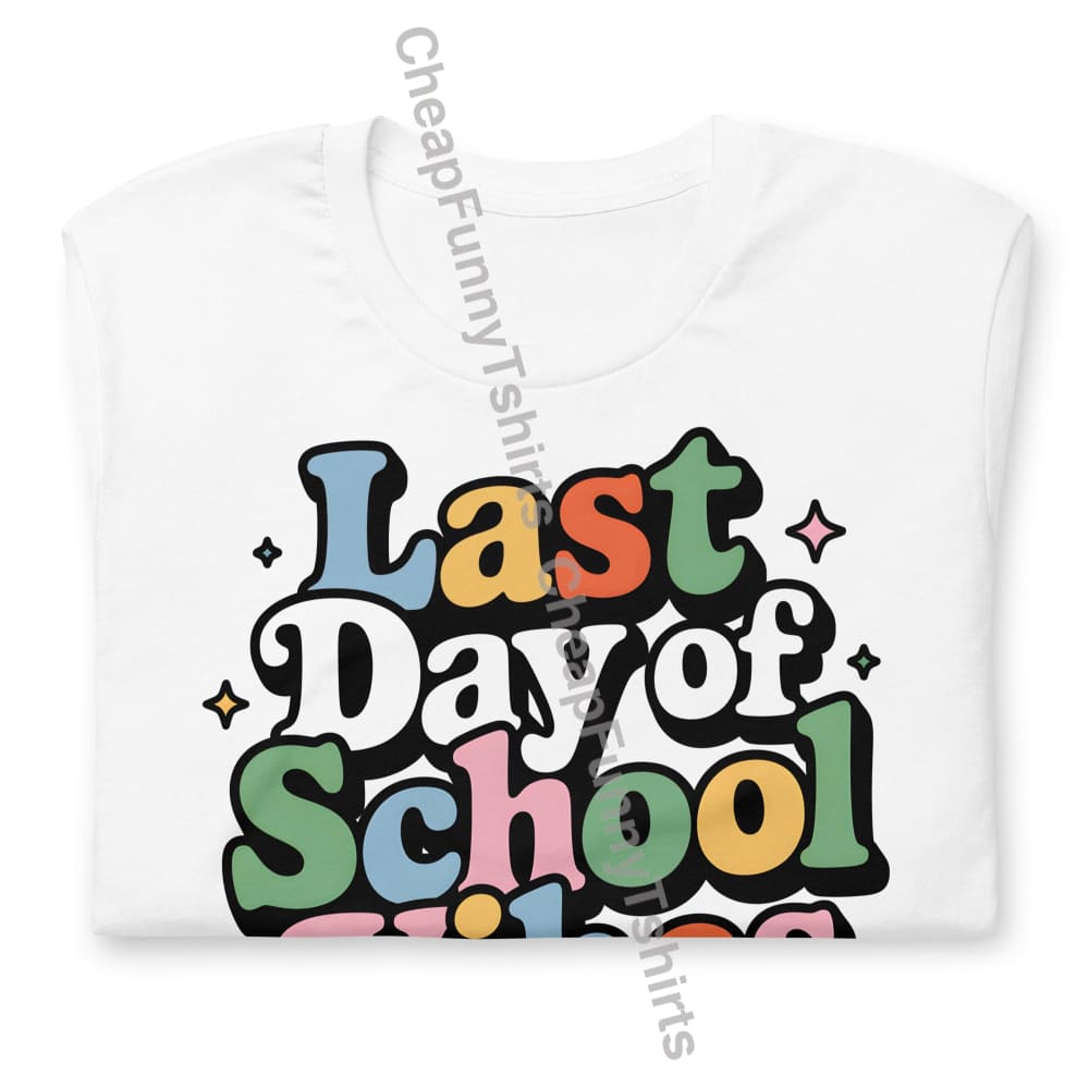 Last Day Of School Vibes Unisex t-shirt T-Shirt