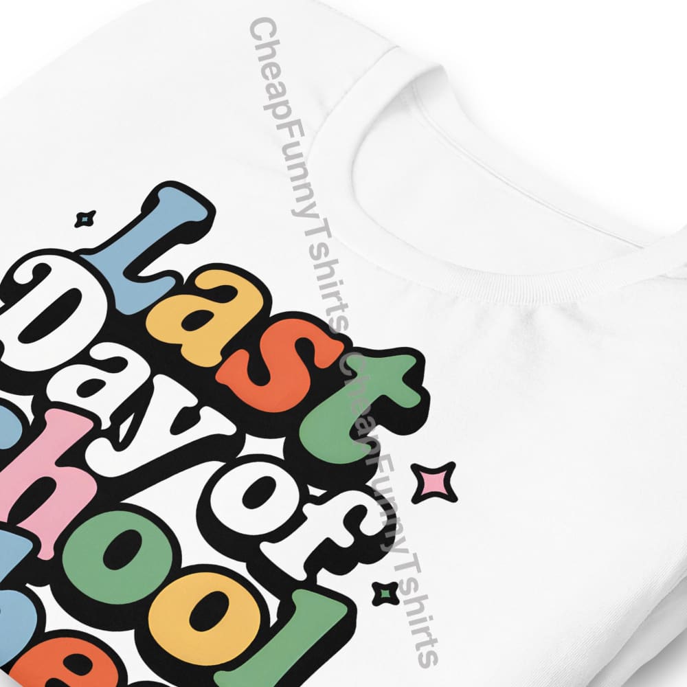 Last Day Of School Vibes Unisex t-shirt T-Shirt