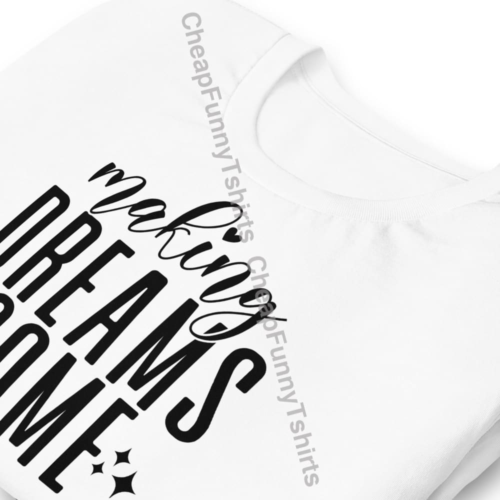 Making Dreams Come True Unisex t-shirt T-Shirt