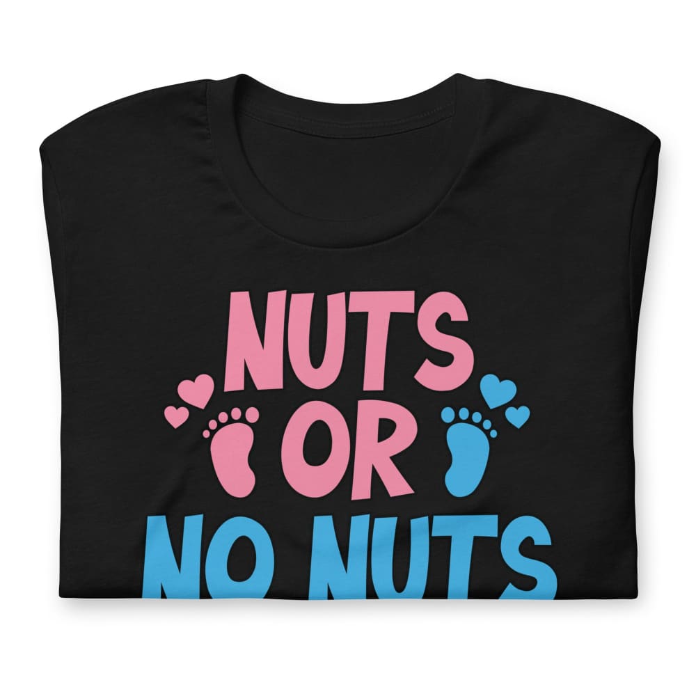 Nuts Or No Unisex T-Shirt T-Shirt