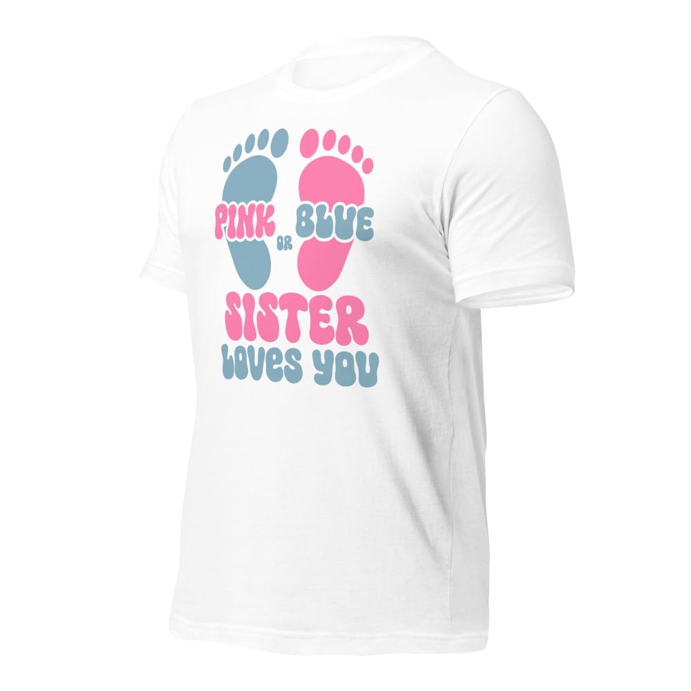 Pink Or Blue Sister Loves You Unisex T-Shirt T-Shirt