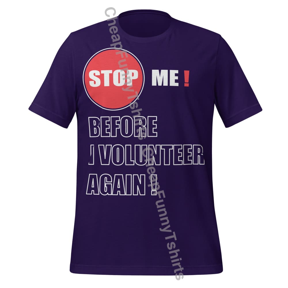 Stop Me Before I Volunteer Again! Unisex t-shirt Team Purple / XS T-Shirt