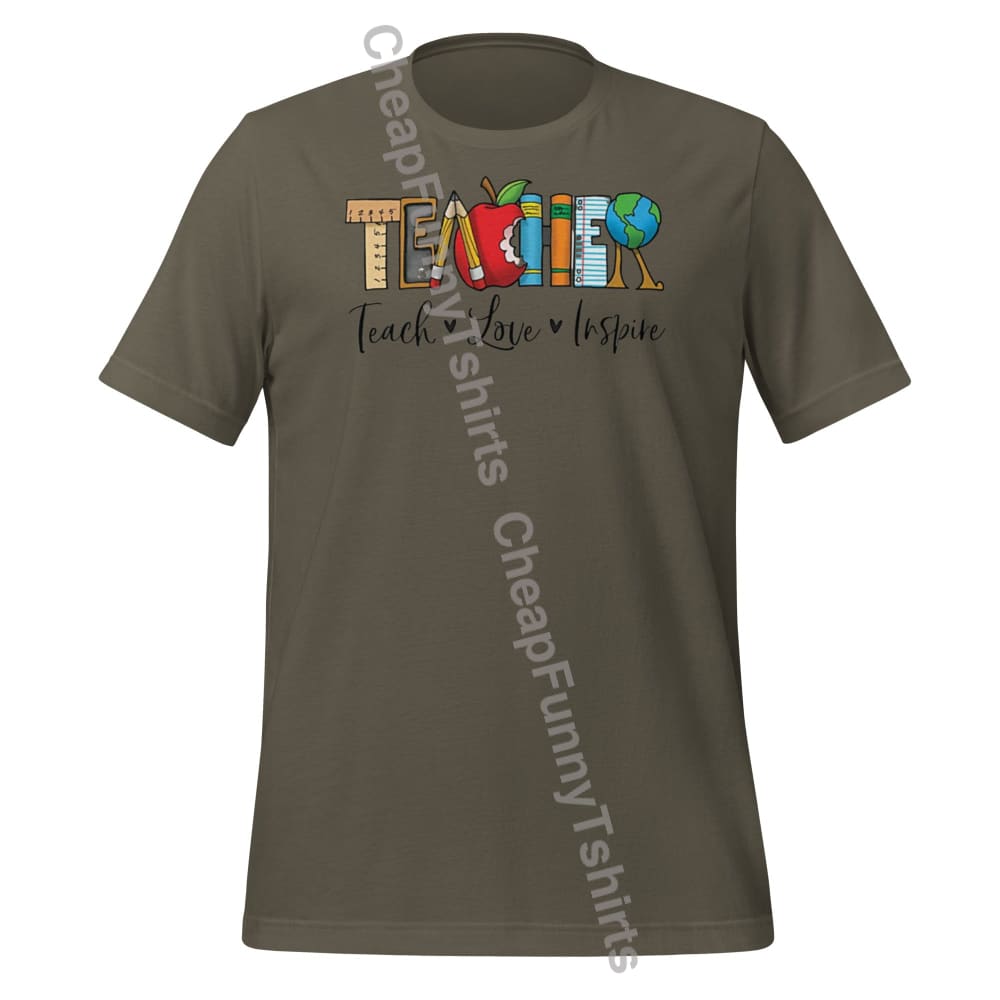 Teacher Teach Love Inspire Unisex T-Shirt Army / S T-Shirt