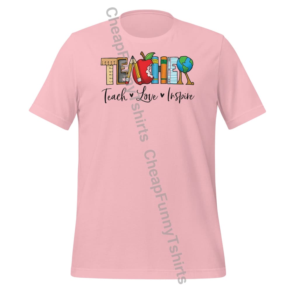 Teacher Teach Love Inspire Unisex T-Shirt Pink / S T-Shirt