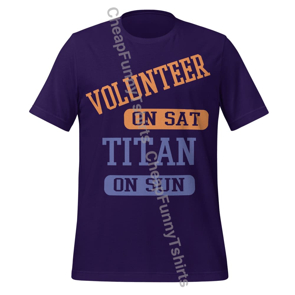 Volunteer On Sat Titan On Sun Unisex t-shirt Team Purple / XS T-Shirt