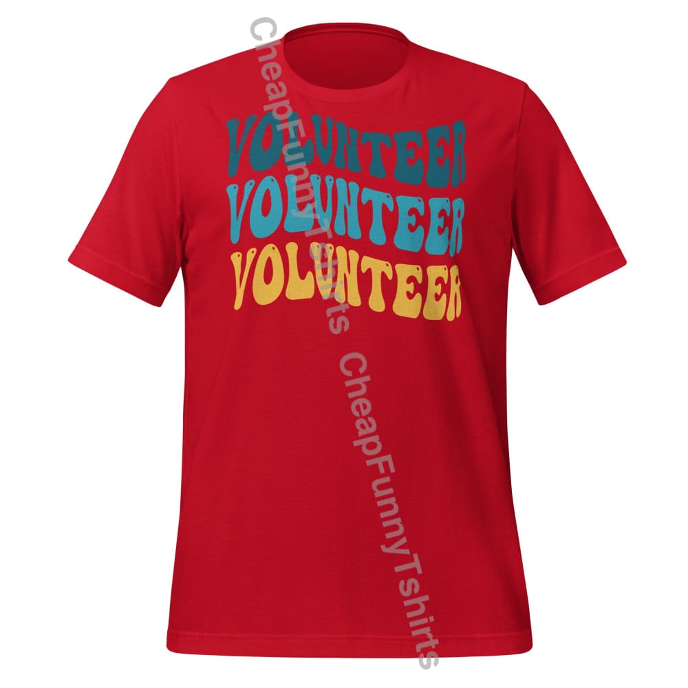 Volunteer Volunteer Volunteer Unisex t-shirt Red / XS T-Shirt