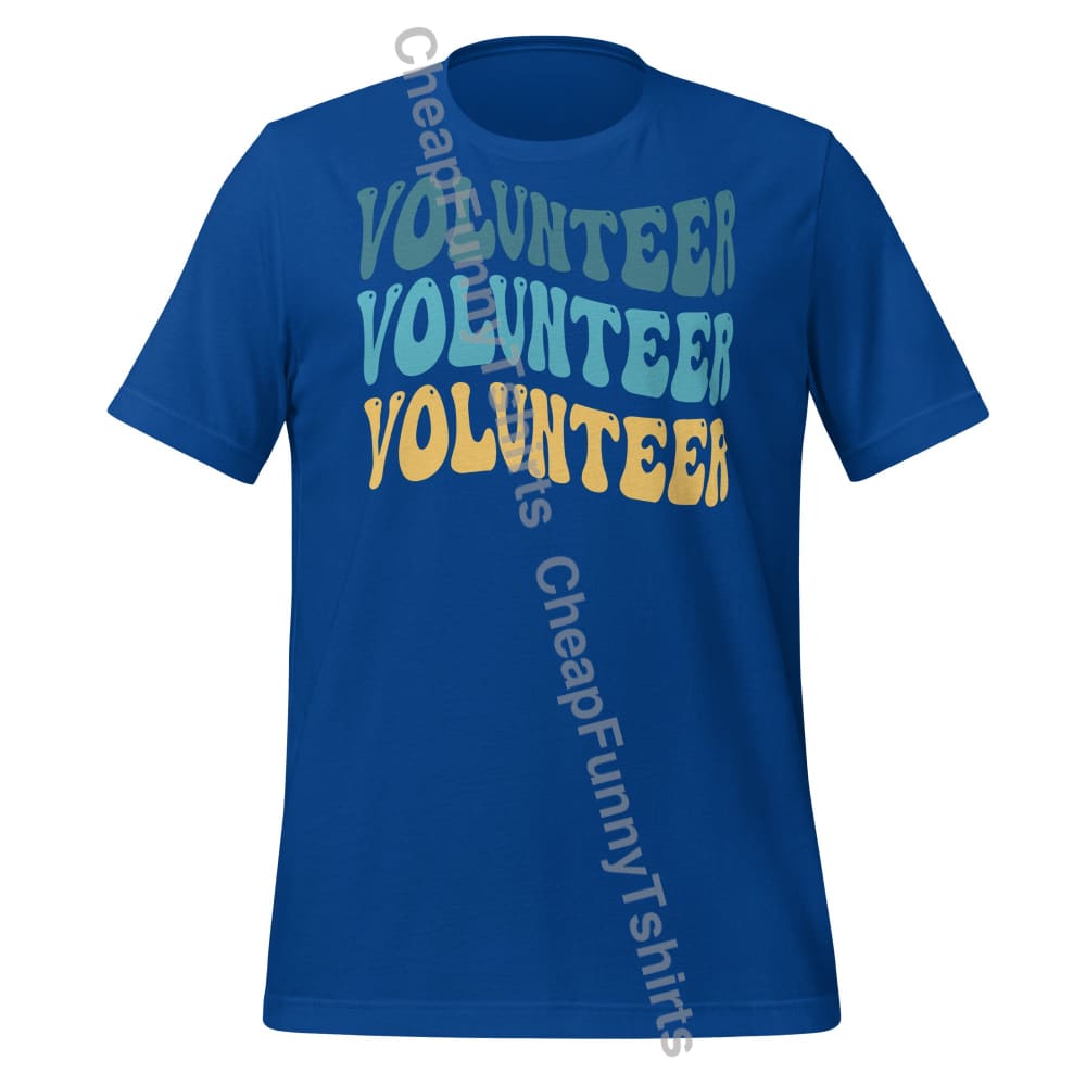 Volunteer Volunteer Volunteer Unisex t-shirt True Royal / S T-Shirt