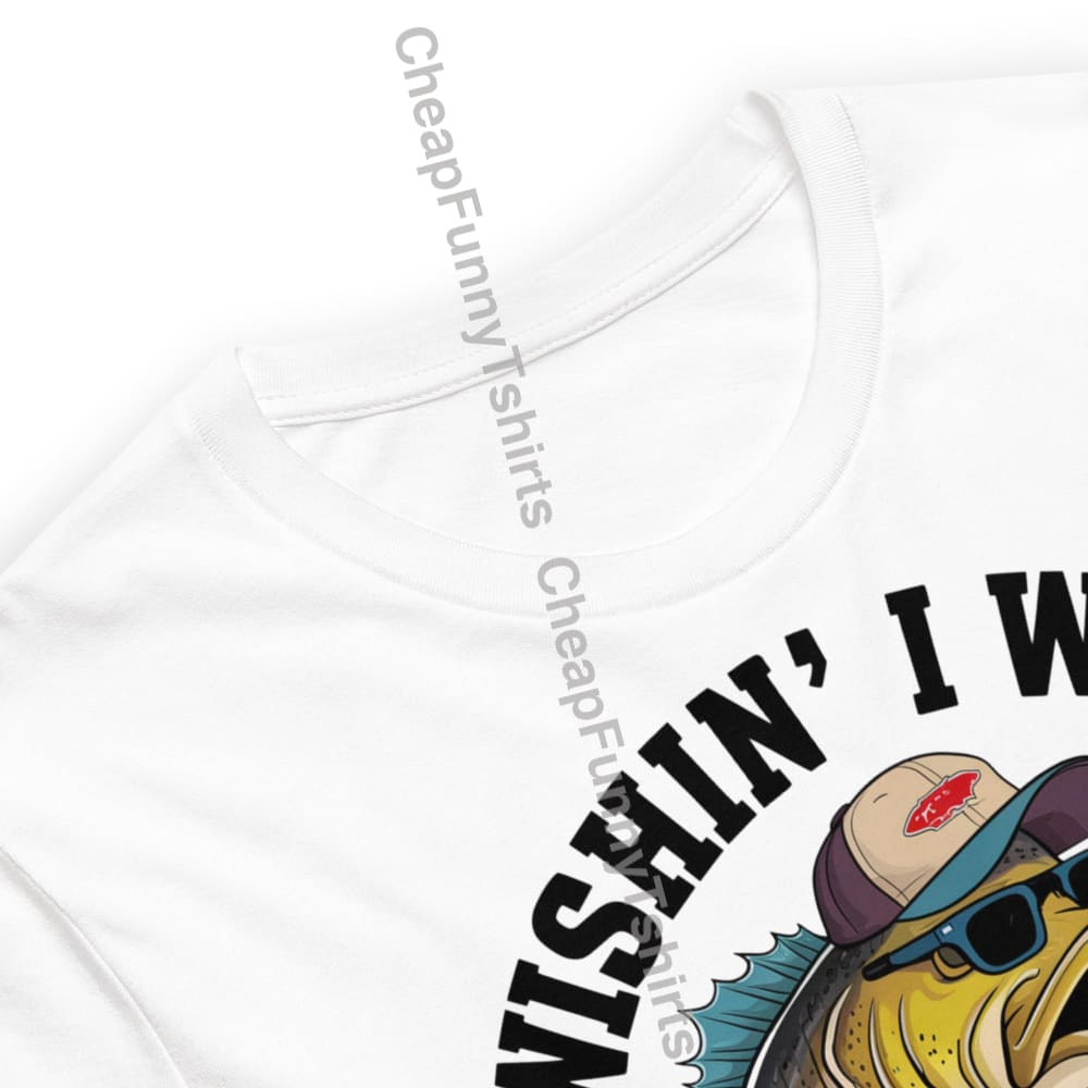 Wishin’ I Was Fishin’ Unisex t-shirt T-Shirt