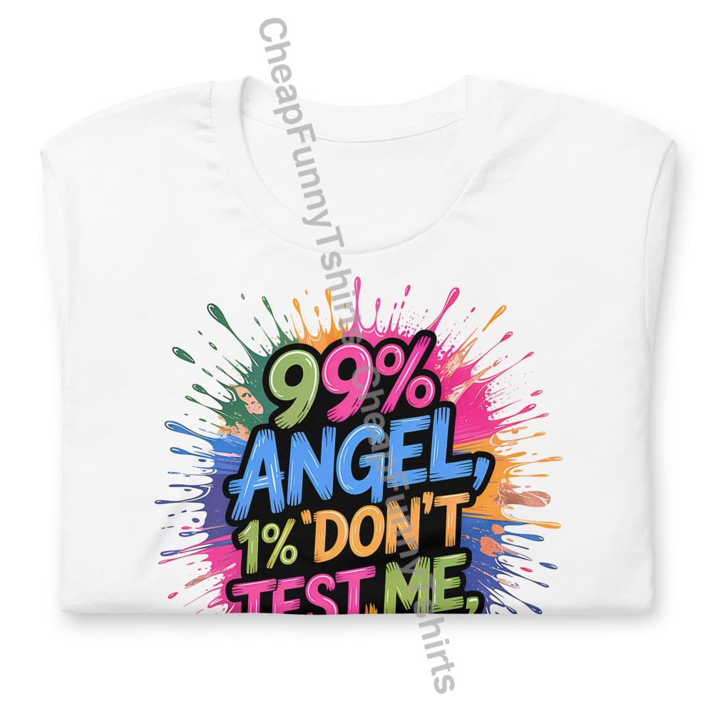 99% Angel 1% Don’t Test Me Unisex t-shirt T-Shirt