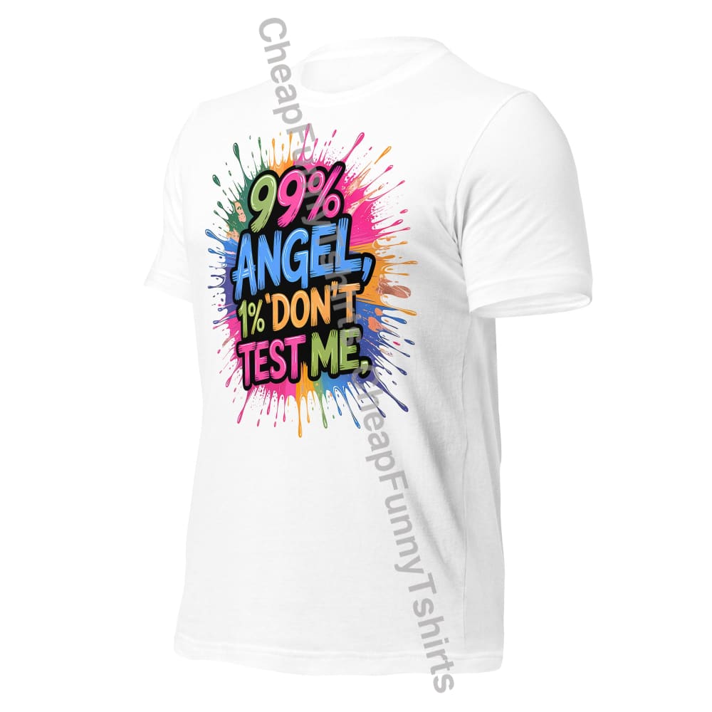 99% Angel 1% Don’t Test Me Unisex t-shirt T-Shirt