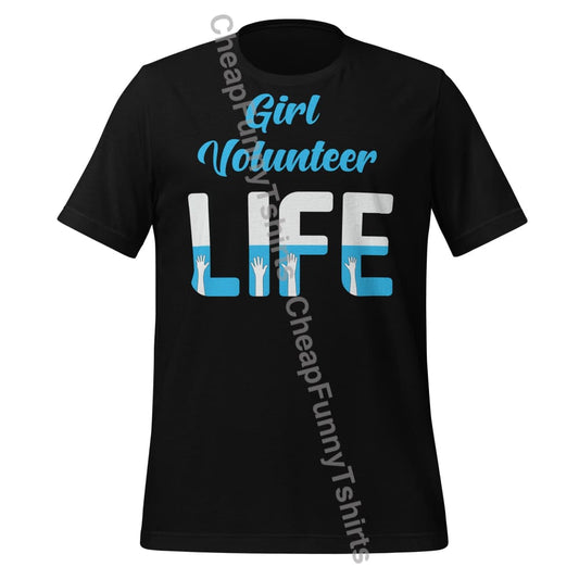 Girl Volunteer Life Unisex t-shirt Black / XS T-Shirt
