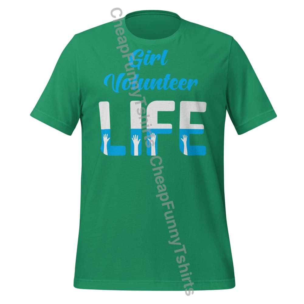 Girl Volunteer Life Unisex t-shirt Kelly / XS T-Shirt