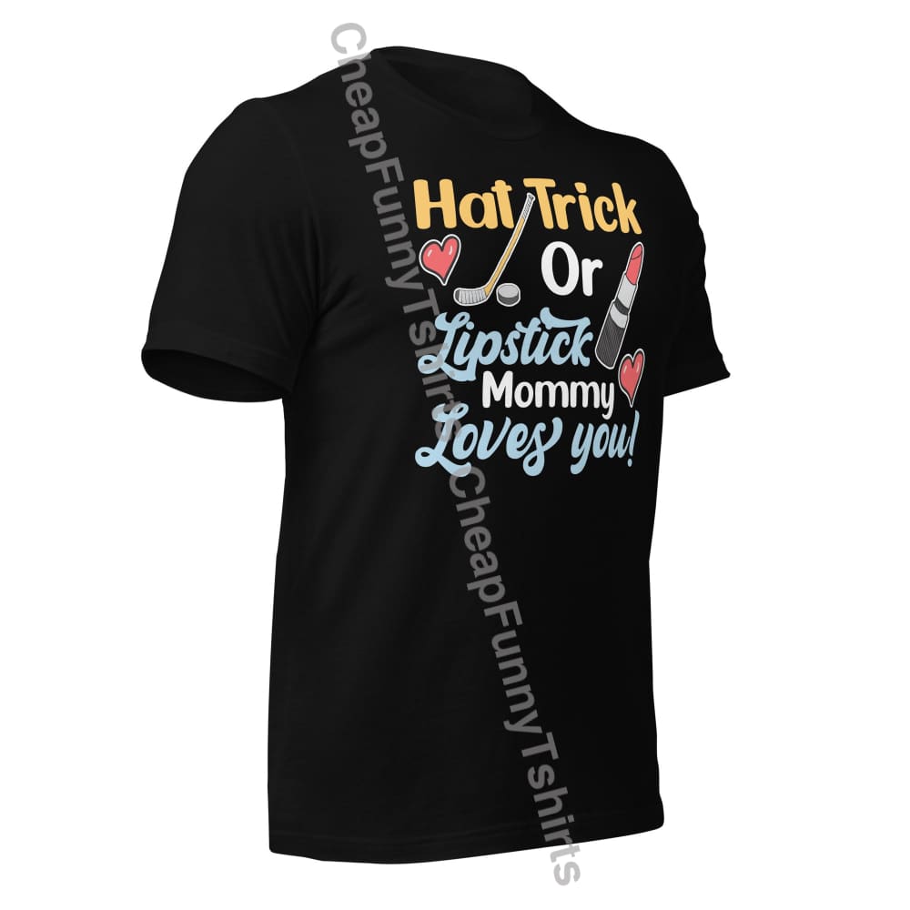 Hat Trick Or Lipstick Mommy Loves You Unisex T-Shirt T-Shirt