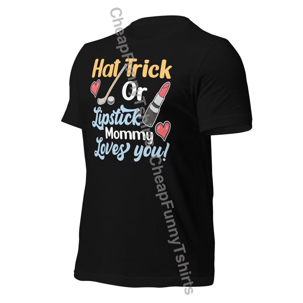 Hat Trick Or Lipstick Mommy Loves You Unisex T-Shirt T-Shirt