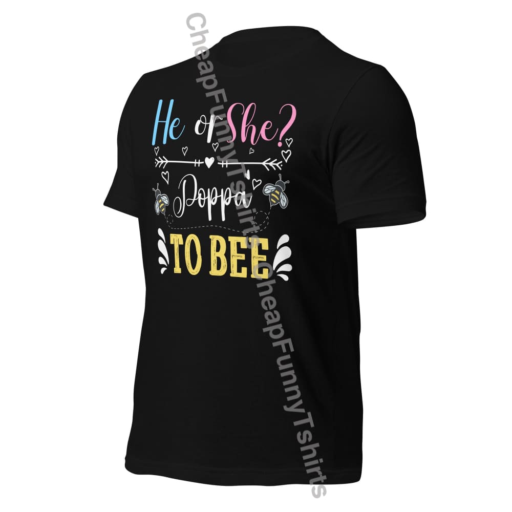 He Or She Poppa To Bee Unisex T-Shirt T-Shirt