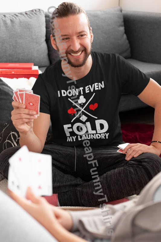 I Don’t Even Fold My Laundry Unisex T-Shirt T-Shirt
