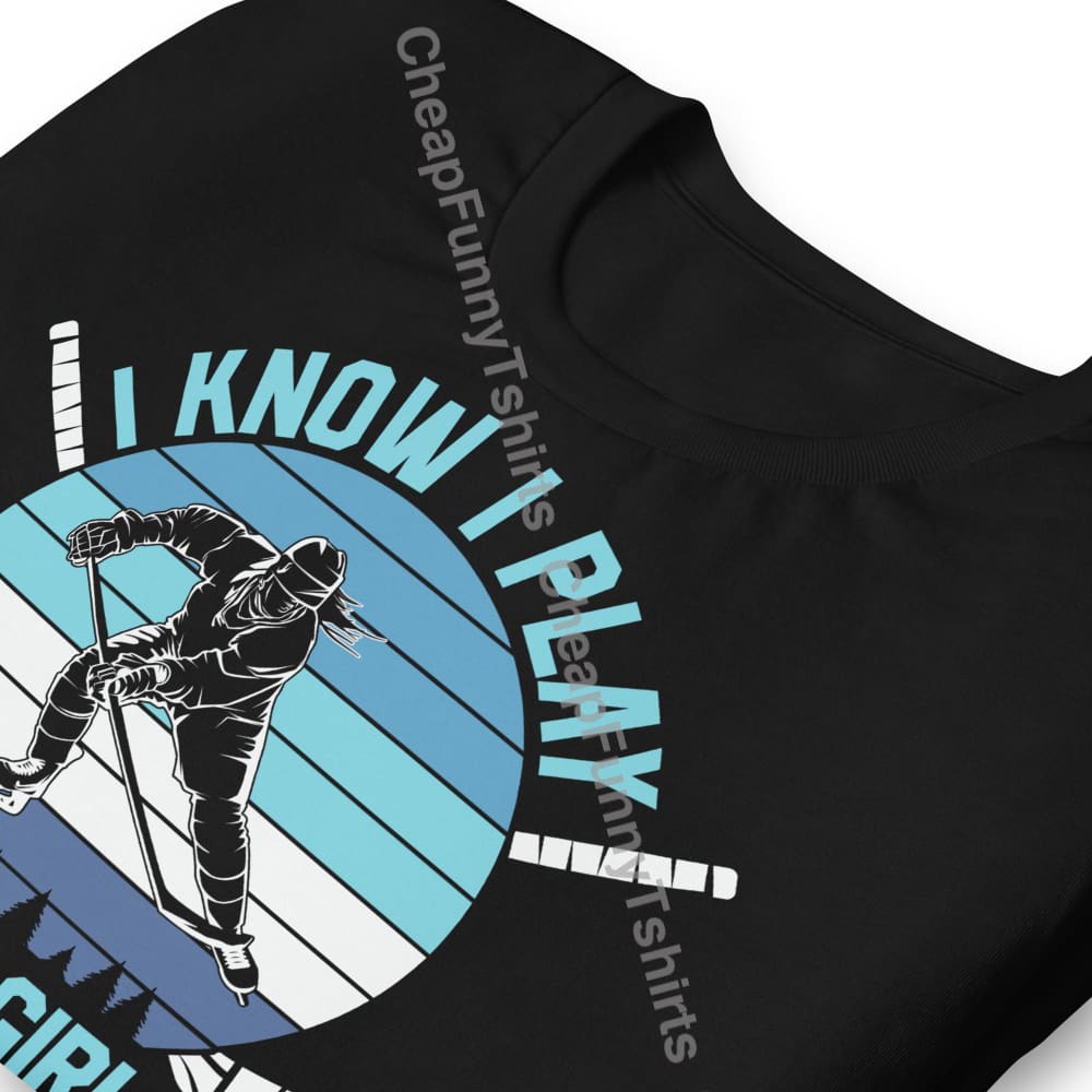 I Know I Play Like A Girl Try To Keep Up Unisex t-shirt T-Shirt