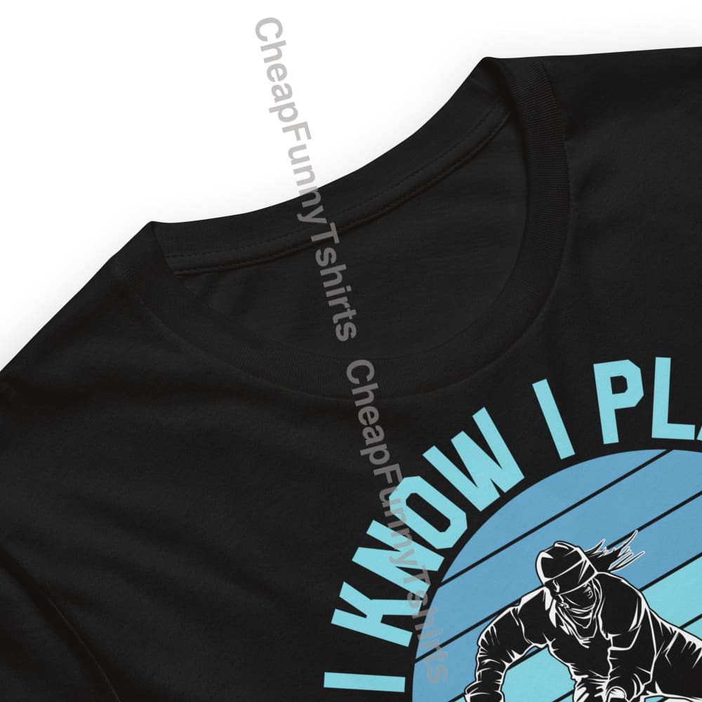I Know I Play Like A Girl Try To Keep Up Unisex t-shirt T-Shirt