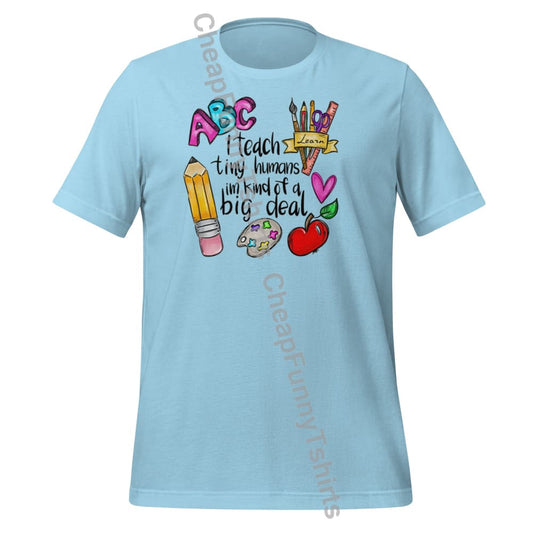 I Teach Tiny Humans Unisex T-Shirt Ocean Blue / S T-Shirt