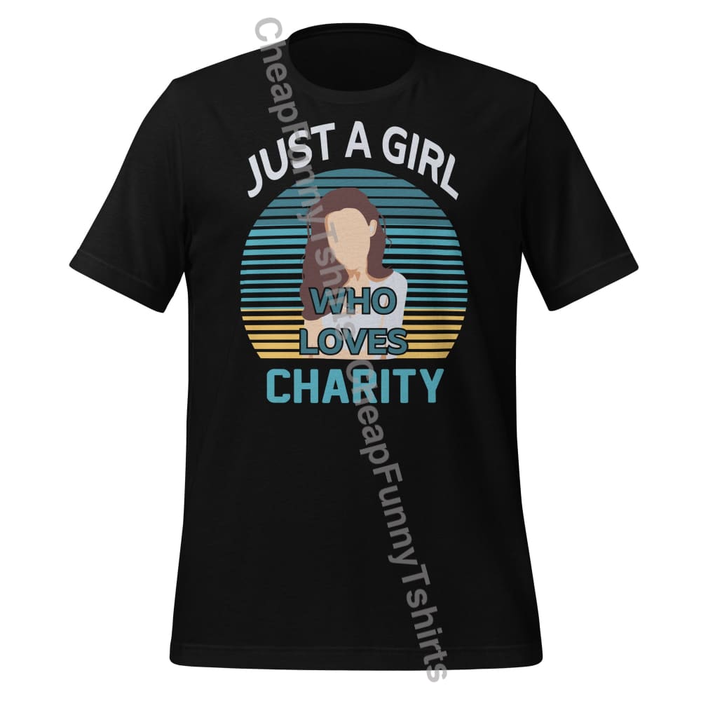 Just A Girl Who Loves Charity Unisex t-shirt Black / XS T-Shirt