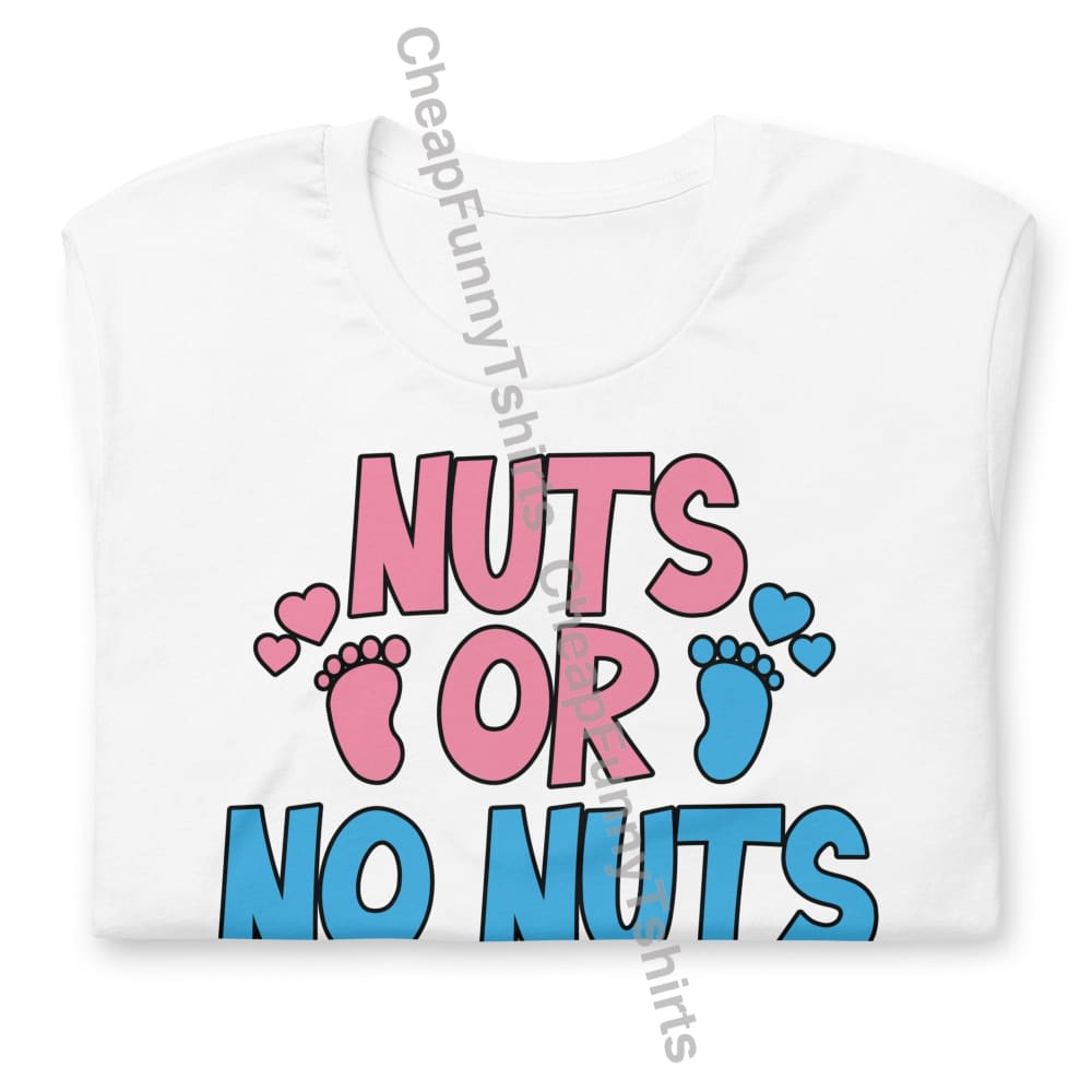 Nuts Or No Unisex T-Shirt T-Shirt