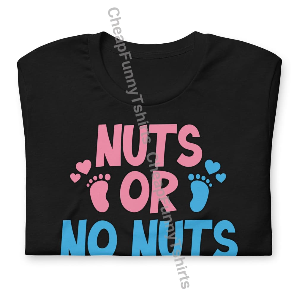 Nuts Or No Unisex T-Shirt T-Shirt