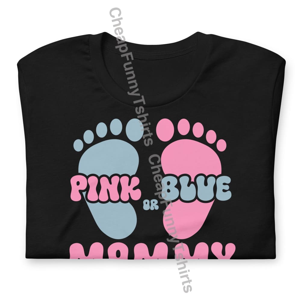 Pink Or Blue Mommy Loves You Unisex T-Shirt T-Shirt