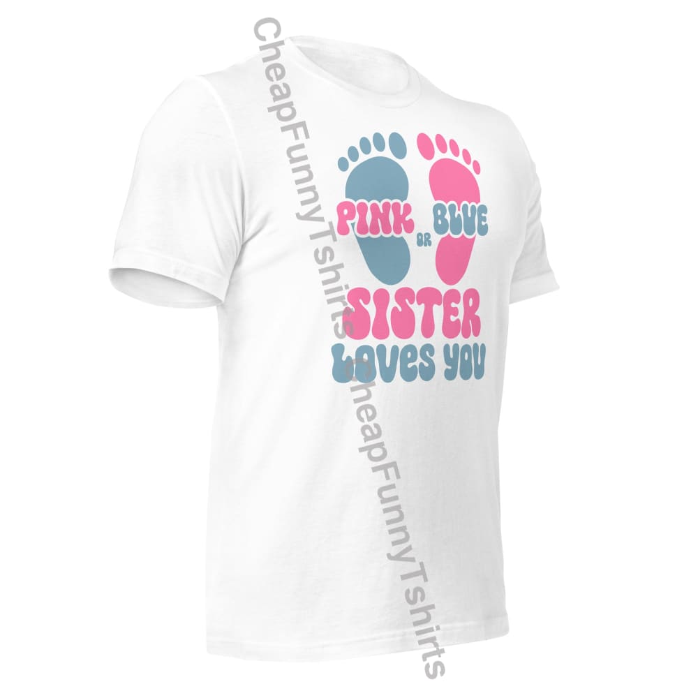 Pink Or Blue Sister Loves You Unisex T-Shirt T-Shirt