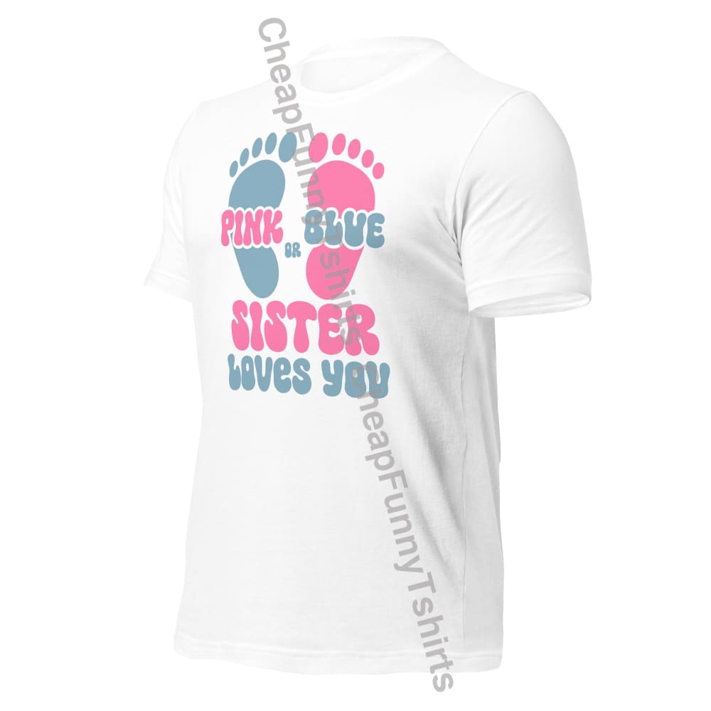 Pink Or Blue Sister Loves You Unisex T-Shirt T-Shirt