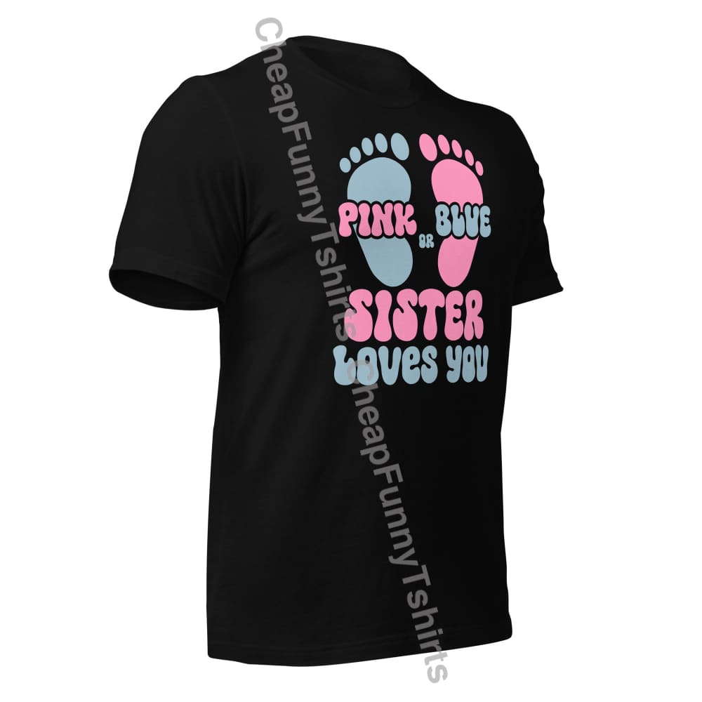 Pink Or Blue Sister Loves You Unisex T-Shirt T-Shirt