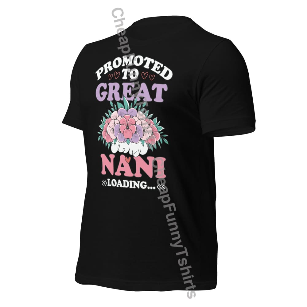 Promoted To Great Nani Loading Unisex T-Shirt T-Shirt