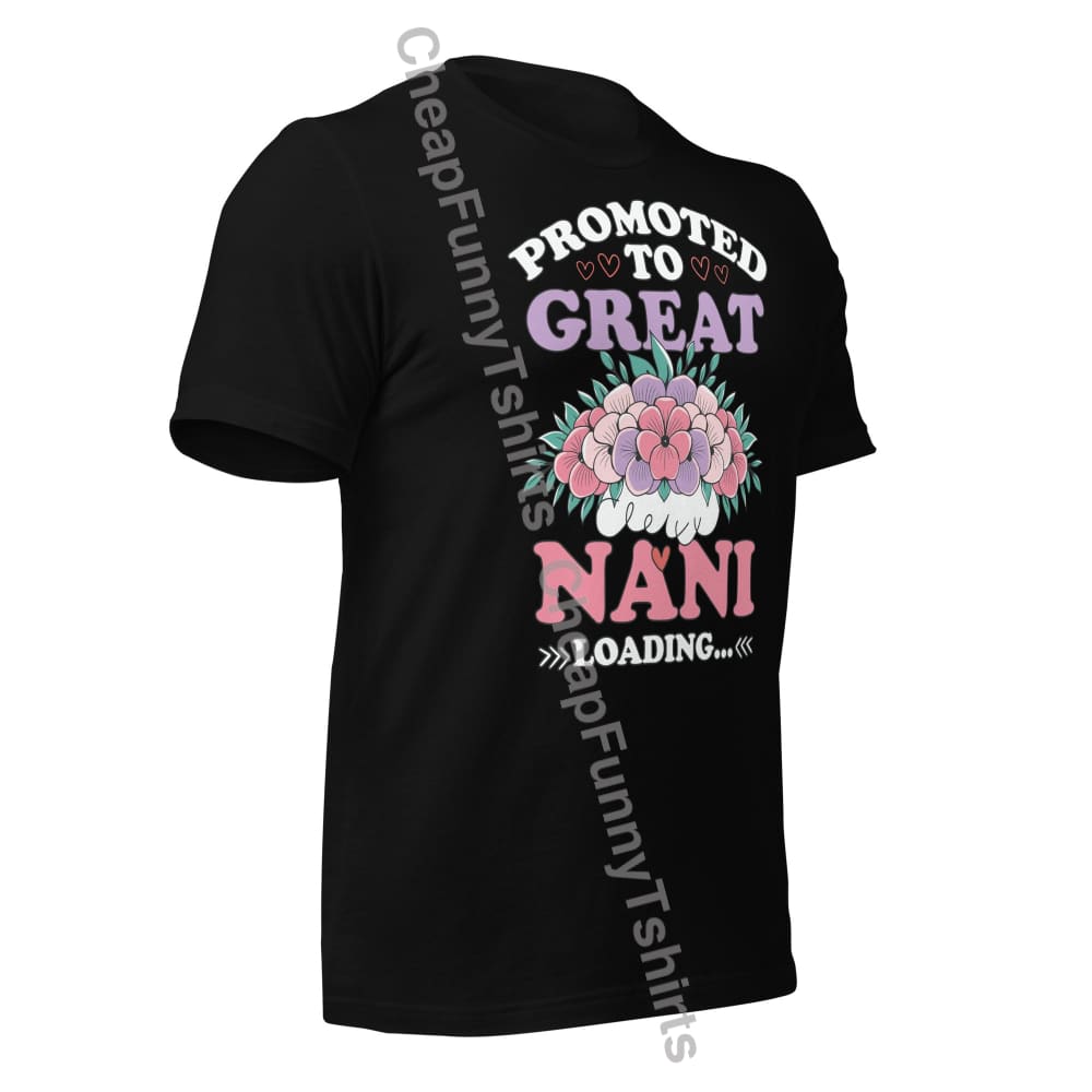 Promoted To Great Nani Loading Unisex T-Shirt T-Shirt