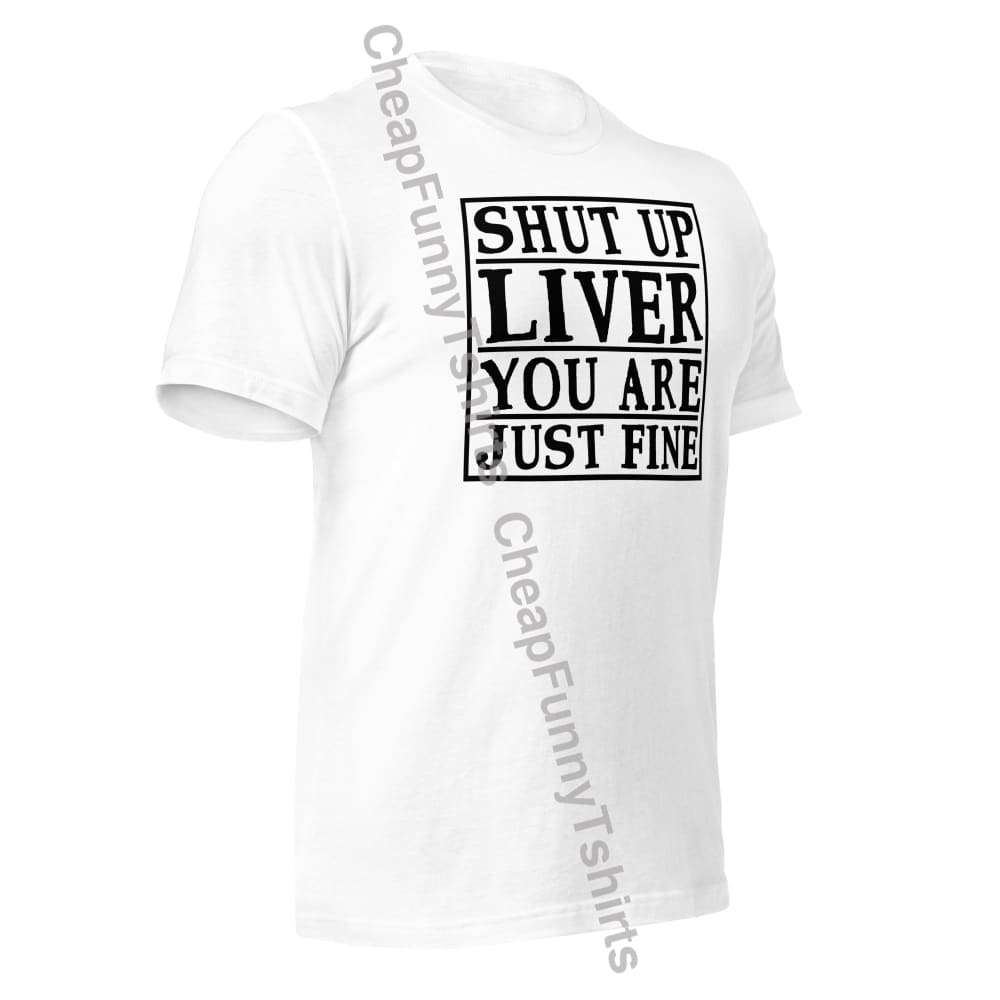 Shut Up Liver Unisex t-shirt T-Shirt
