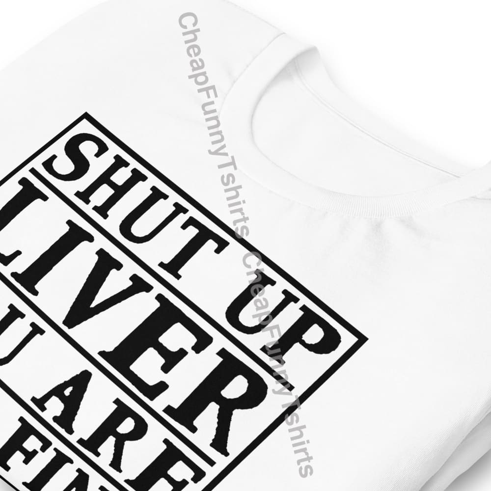 Shut Up Liver Unisex t-shirt T-Shirt