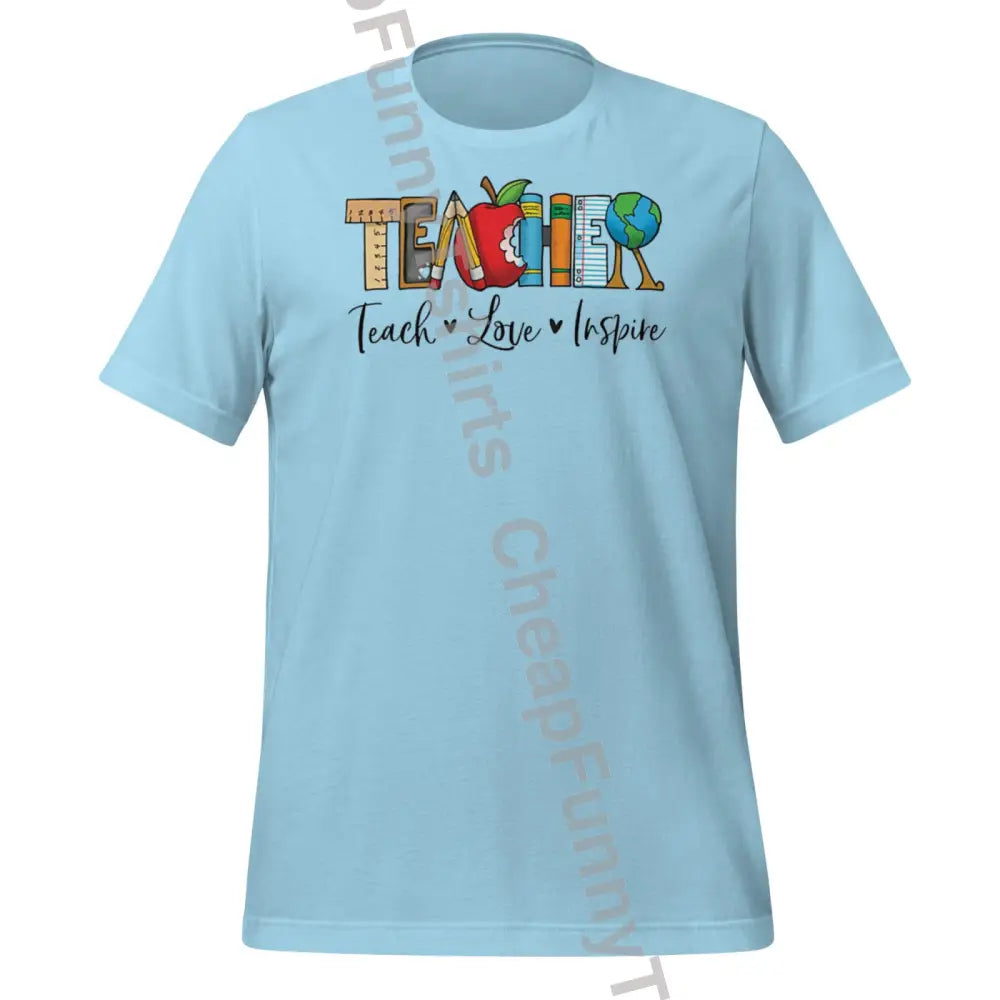 Teacher Teach Love Inspire Unisex T-Shirt Ocean Blue / S T-Shirt